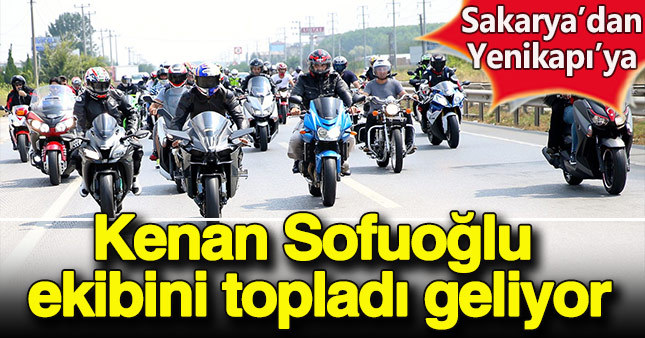 Kenan Sofuoğlu, yüzlerce motosikletçiyle Yenikapı'ya geliyor!