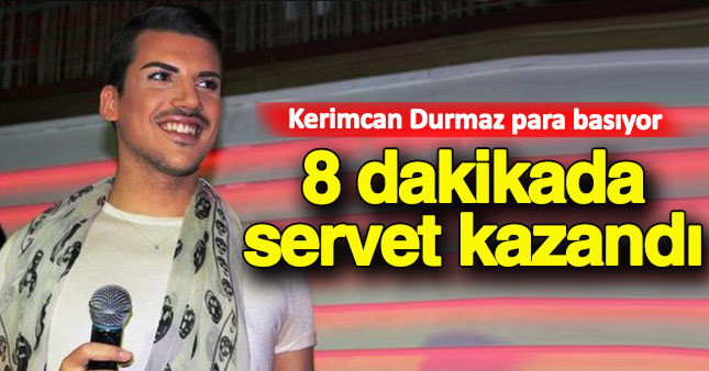 Kerimcan Durmaz 8 dakikada servet kazandı