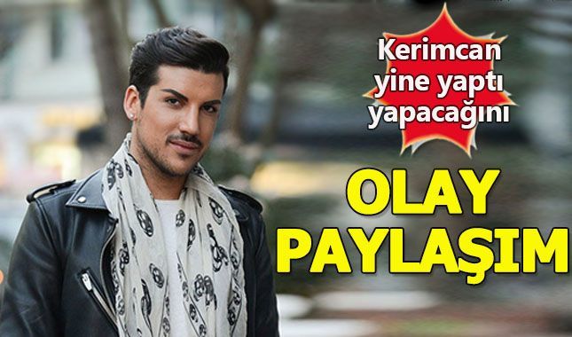 Kerimcan Durmaz'ın yaptığı paylaşım olay oldu