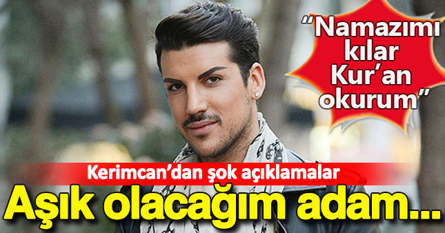 Kerimcan'dan bomba açıklamalar