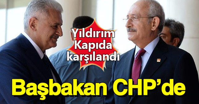 Kılıçdaroğlu, Başbakan Yıldırım'ı kapıda karşıladı