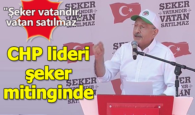 Kılıçdaroğlu Çorum'da şeker mitingi'nde konuştu