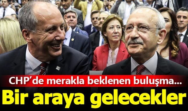 Kılıçdaroğlu ve Muharrem İnce bu akşam buluşacak