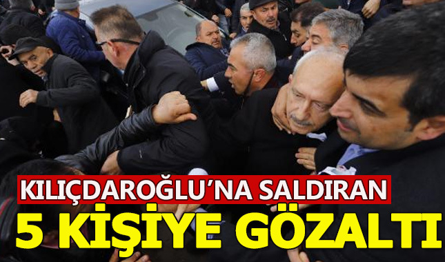Kılıçdaroğlu'na saldıranlar gözaltına alındı