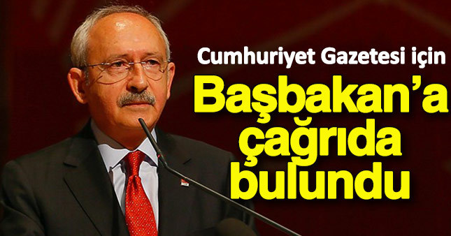 Kılıçdaroğlu'ndan Başbakan'a çağrı