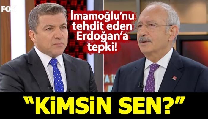 Kılıçdaroğlu'ndan Erdoğan'a: Sen kimsin?