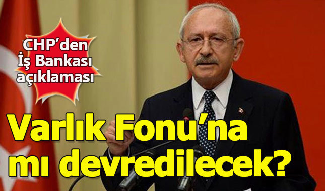 Kılıçdaroğlu'ndan İş Bankası açıklaması