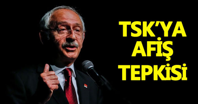 Kılıçdaroğlu'ndan TSK'ya afiş tepkisi