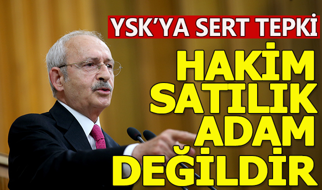 Kılıçdaroğlu'ndan YSK hakimlerine sert sözler