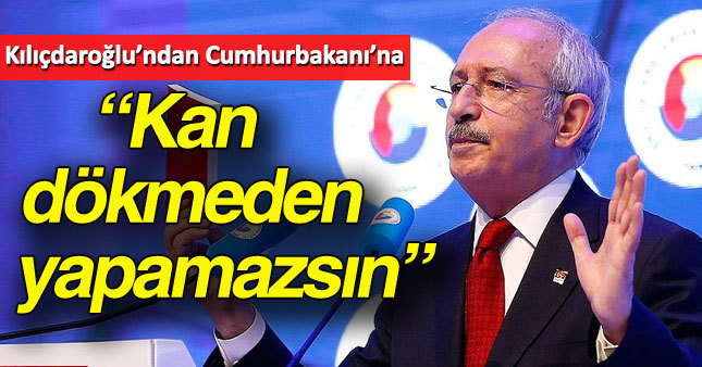 Kılıçdaroğlu'ndan "başkanlık sistemi" çıkışı