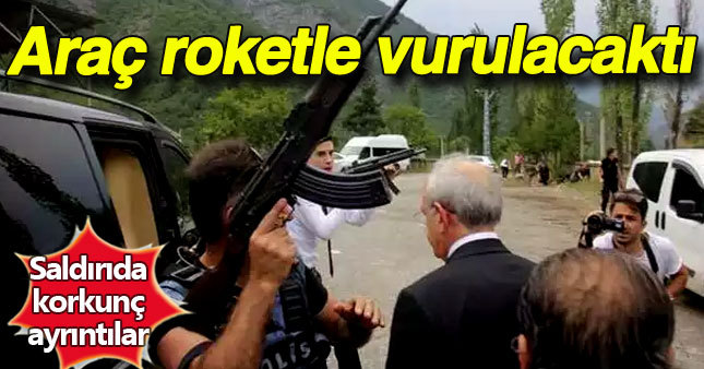 Kılıçdaroğlu'nun aracı roketle vurulacaktı
