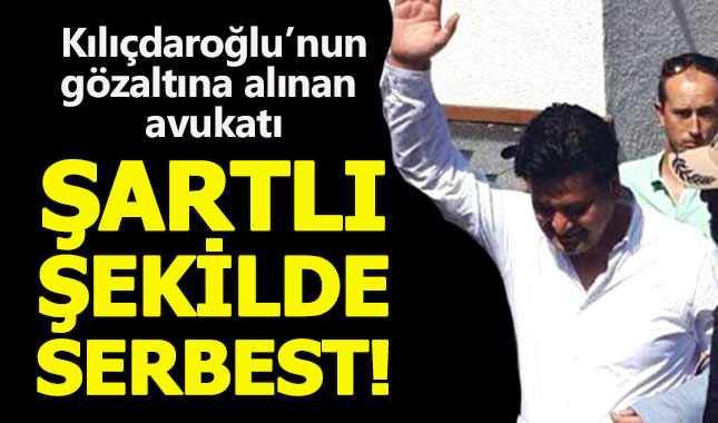 Kılıçdaroğlu'nun avukatı Celal Çelik serbest bırakıldı