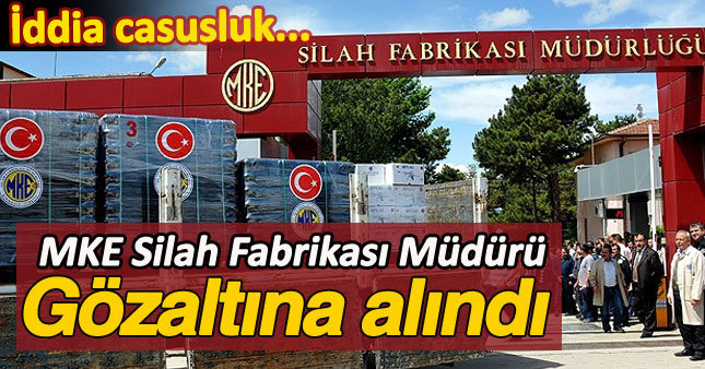 Kırıkkale silah fabrikası müdürü gözaltına alındı