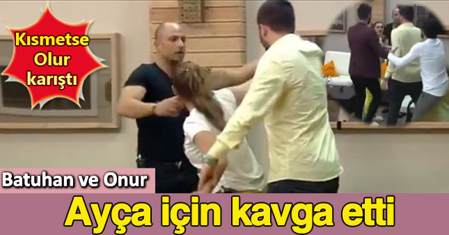 Kısmetse Olur'da Ayça erkekleri birbirine düşürdü