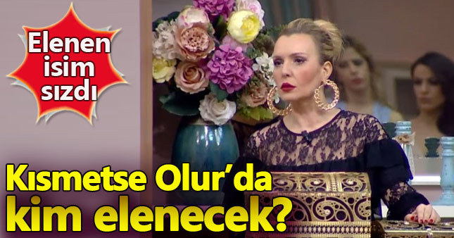 Kısmetse Olur'da kim elendi? 26 Mart 2017