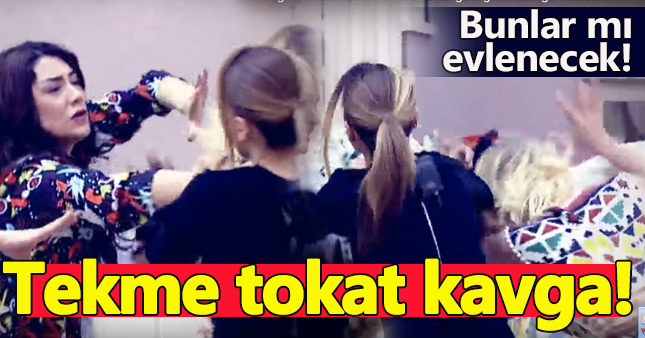 Kısmetse Olur'da kızlar arasında tekme tokat kavga!