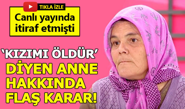 Kızını öldürme talimatı veren anne hakkında karar verildi
