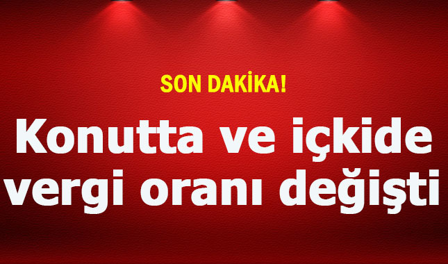 Konutta KDV oranı azalırken, içkide maktu vergi oranı yükseldi