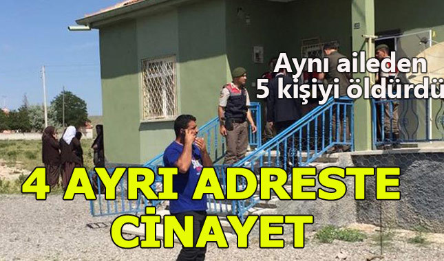 Konya'da kanlı sabah: 5 kişiyi öldürdü