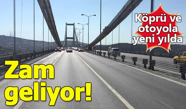 Köprü ve otoyol ücretlerine zam geliyor