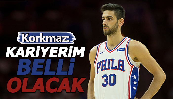 Korkmaz: Kariyerim belli olacak