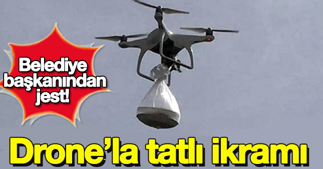 Koruculara drone'la tatlı ikramı