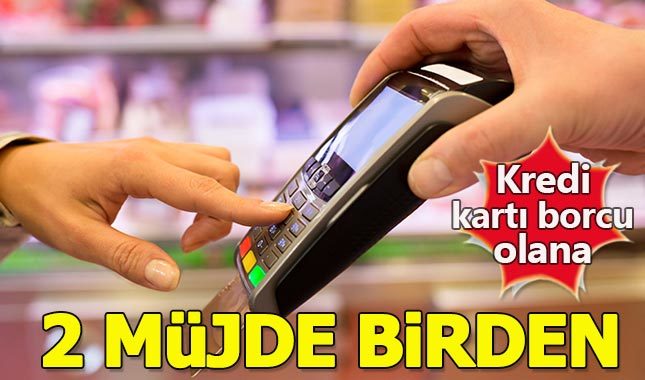 Kredi kartı borcu olanlara 2 müjde birden!