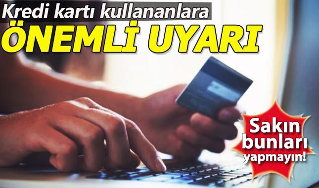 Kredi kartı kullananlara çok önemli uyarı