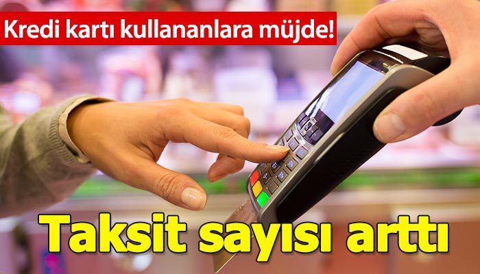 Kredi kartında taksit sayısı artırıldı