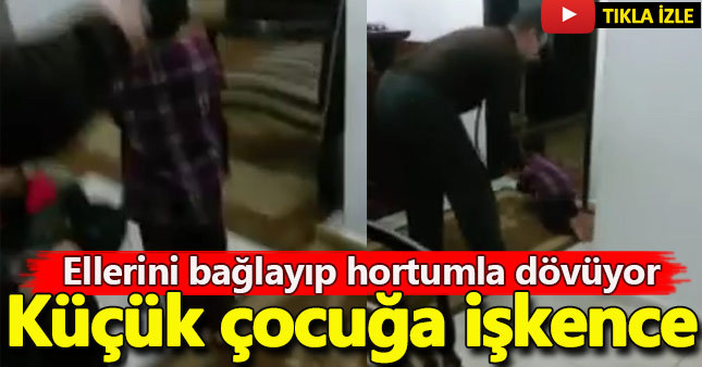 Küçük çocuğun ellerini bağlayıp hortumla dövdü