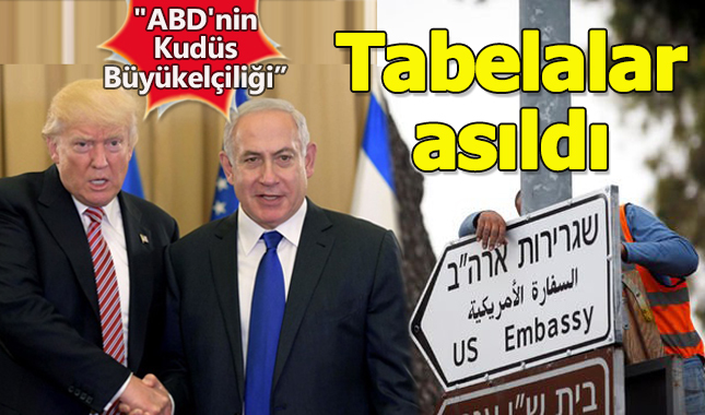 Kudüs'te "ABD'nin Kudüs Büyükelçiliği" yazılı tabelalar asılmaya başlandı