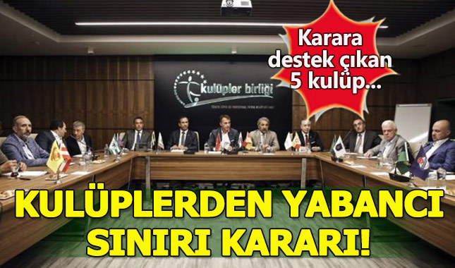 Kulüpler Birliği'nden yabancı sınırı kararı!