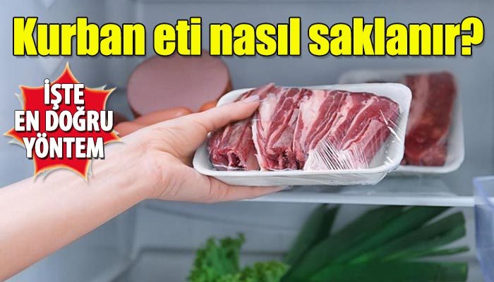 Kurban eti nasıl saklanır hemen dolaba konur mu? Kurban eti ne zaman dolaba buzluğa konur kaç saat dinlendirilmeli?