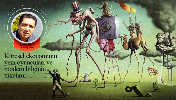 Küresel ekonominin yeni oyuncuları ve modern bilginin tüketimi…