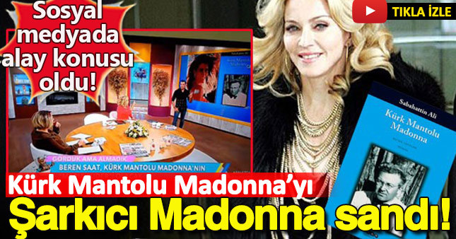 Kürk Mantolu Madonna'yı şarkıcı Madonna zannetti!