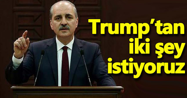 Kurtulmuş: Trump'tan iki talebimiz var!