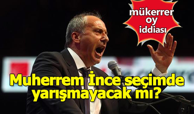 Kurultay'da mükerrer imza iddiası, Muharrem İnce seçimde yarışmayacak mı? 