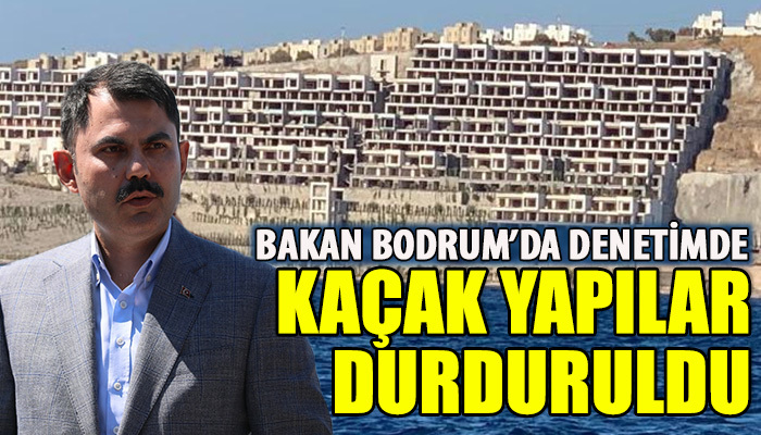 Kurum'dan Bodrum'daki kaçak inşaatlara engel
