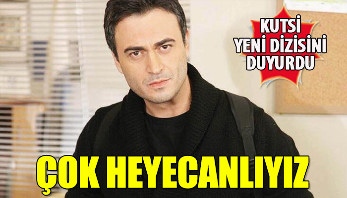 Kutsi'nin yeni bir diziye başlayacak olması