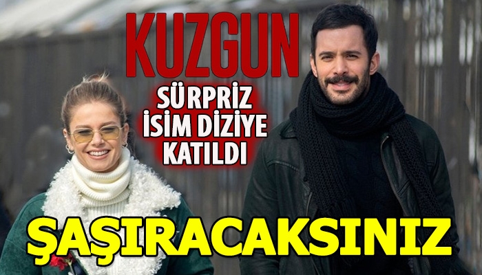 Kuzgun dizisine sürpriz isim katıldı