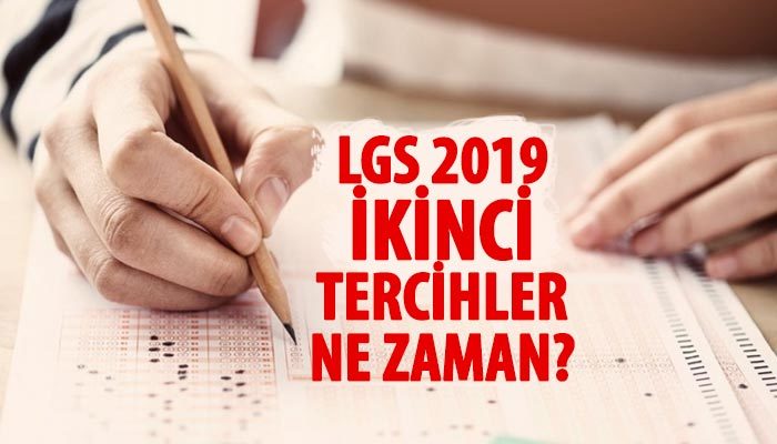 LGS ikinci tercihler ne zaman 2019 | LGS ek tercihler ne zaman | 2. tercihler ne zaman LGS