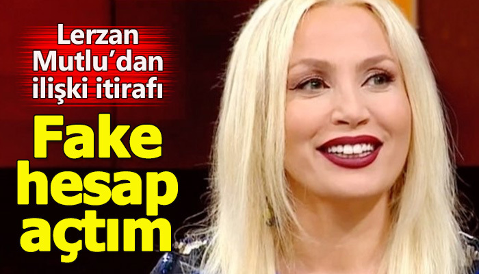 Lerzan Mutlu'nun fake hesabını itiraf etmesi