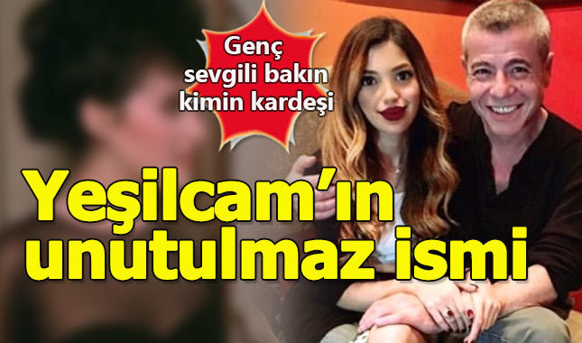 Levent Yüksek'in genç sevgilisi Yeşilçam yıldızının kardeşi çıktı