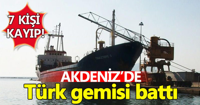 Libya'da Türk gemisi battı: 7 kişi kayıp