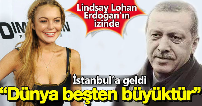 Lindsay Lohan Erdoğan'ın izinde