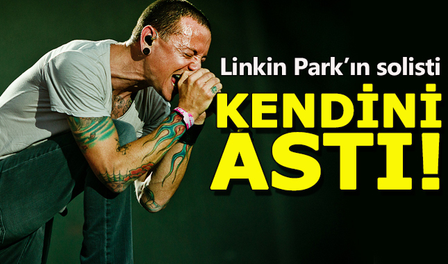 Linkin Park'ın solisti Chester Bennington intihar etti