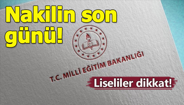 Liselere yerleştirmede birinci nakil döneminde bugün son gün