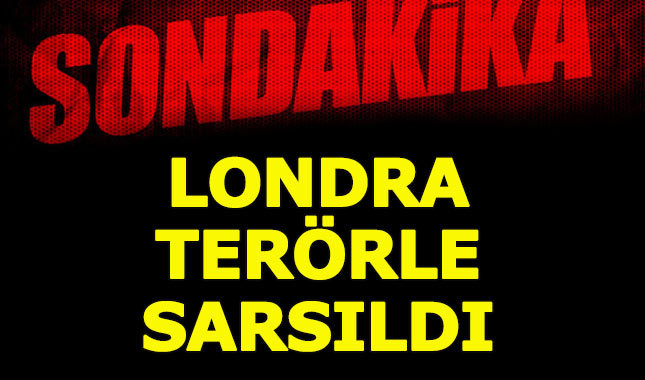 Londra'da terör saldırısı:1 kişi öldü 10 kişi yaralandı