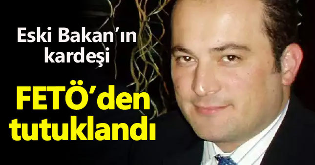 Lütfullah Kayalar’ın kardeşi FETÖ'den tutuklanmış