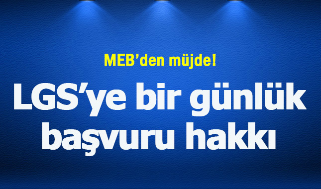 MEB, LGS için bir günlük başvuru hakkı tanıdı